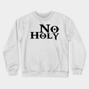 No Holy Atheist T-Shirt Crewneck Sweatshirt